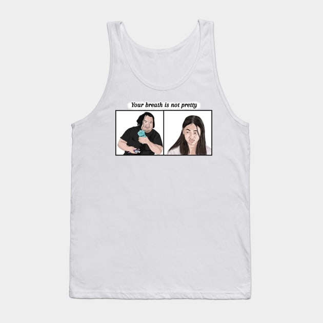 Big Ed and Rose - your breath is not pretty - 90 day fiance Tank Top by Ofthemoral